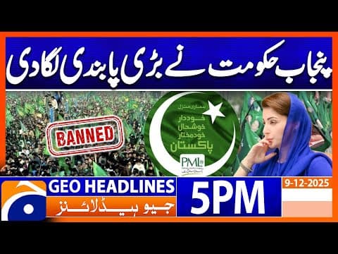 𝐁𝐚𝐧.. 𝐁𝐢𝐠 𝐦𝐨𝐯𝐞 𝐛𝐲 𝐏𝐮𝐧𝐣𝐚𝐛 𝐆𝐨𝐯𝐭..!! | Headlines Geo News 5 PM (9 December 2025)