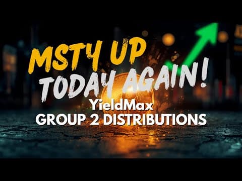 YieldMax Group 2 Distributions & MSTY UP almost 3% TODAY!