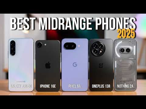 [Top 7] Best Midrange Phones of 2025