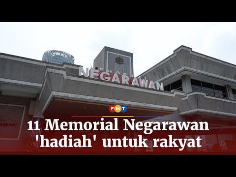 11 Memorial Negarawan 'hadiah' untuk rakyat