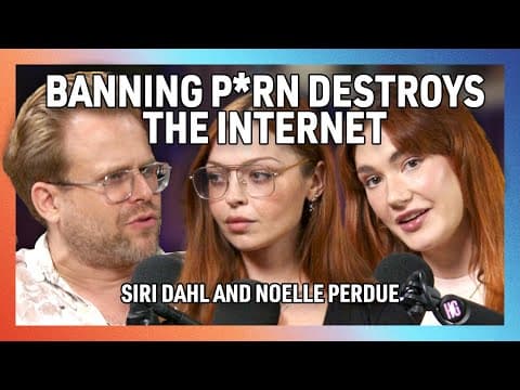 Why P*rn Bans Will Destroy the Internet with Siri Dahl and Noelle Perdue