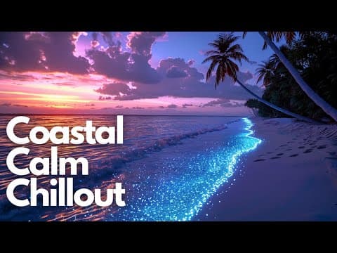 Coastal Calm Chillout | Chill Background for Study, Work & Relax