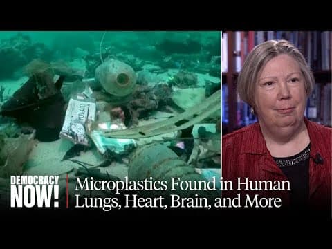 "The Problem with Plastic": How Pollution Is Worsening Climate Crisis & Hurting Our Health