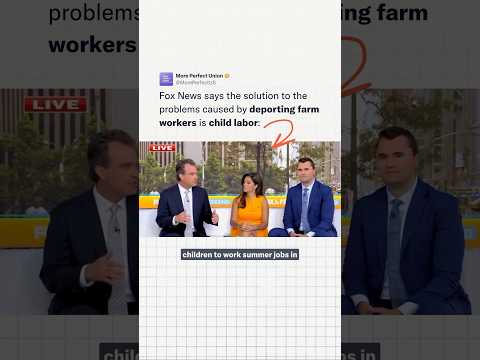 Fox News says child labor can replace deported farm workers