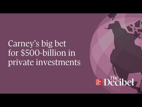 Carney’s big bet for $500 billion in private investments