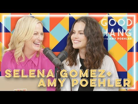 Selena Gomez | Good Hang with Amy Poehler