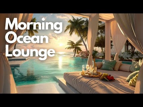 Morning Ocean Lounge | Chillout & Lounge Music for Morning Relaxation