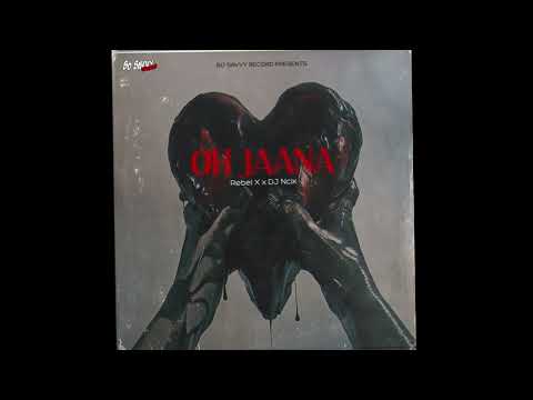 "OH JAANA" Feat. Rebel X x DJ Ncix | Official Audio | So Savvy Records