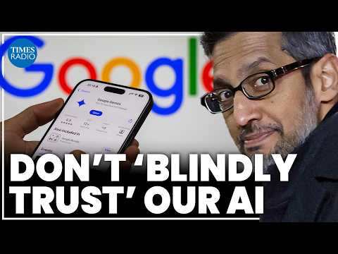 Why Google's CEO told users not to trust his own AI