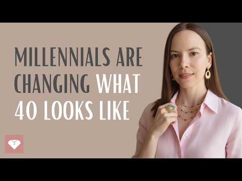 Millennials Are Changing What 40 Looks Like