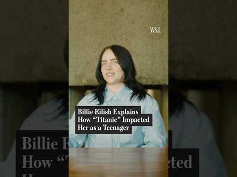 Why Billie Eilish Loves 'Titanic' So Much