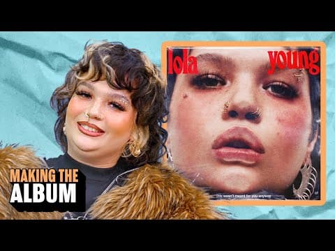 Lola Young Breaks Down Every Song On 'This Wasn't Meant For You Anyway' | Making The Album
