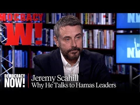 Jeremy Scahill on Gaza Ceasefire, Talking to Hamas & Israel's Doctrine of Dehumanizing Palestinians