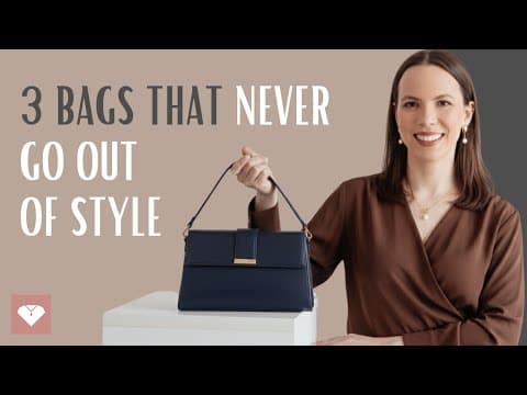 3 Handbags That NEVER Go Out Of Style