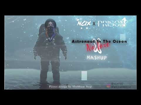 Astronaut In The Ocean X No Love (Mashup) | Masked Wolf X Shubh | DJ Ncix X Prizon Music