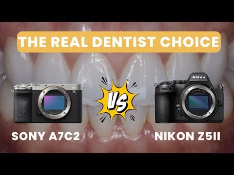 Sony A7C II vs Nikon Z5 II for Dental Photography | The Real Dentist’s Choice