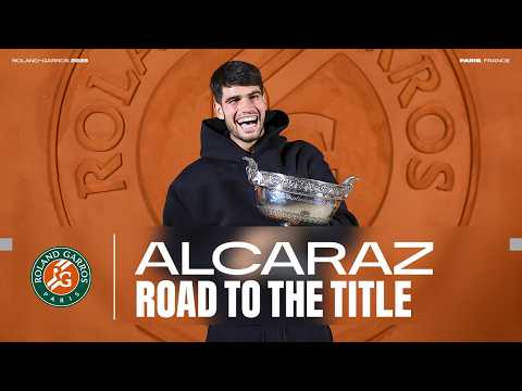 Road to the Title - Carlos Alcaraz | Roland-Garros 2025