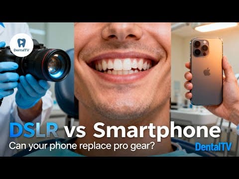 DSLR vs Smartphones in Dental Photography — Can Your Phone Replace Pro Gear?