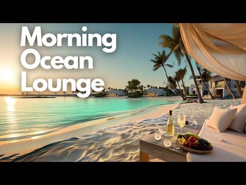 Morning Ocean Lounge | Relaxing Chillout Music
