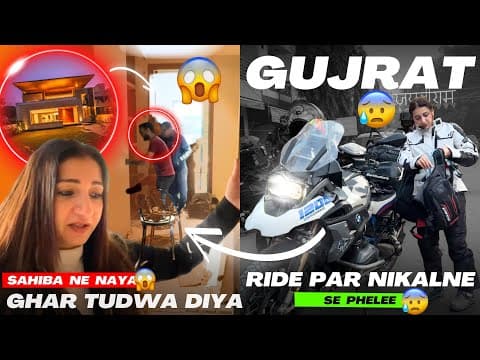 Gujrat Ride par nikalne se pehle Sahiba ne Naya Ghar Tudwa diya 😰 Abhi tak ki sabse lambi Ride 😍
