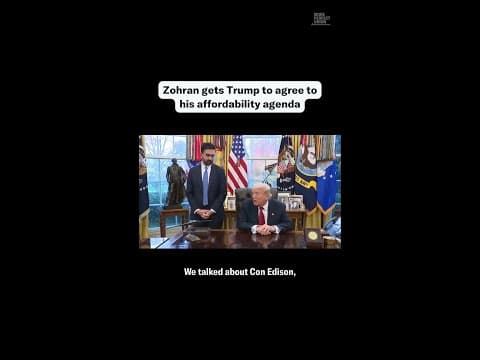 Zohran Gets Trump to Agree to His Affordability Agenda