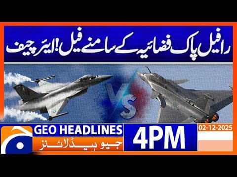 “𝐑𝐚𝐟𝐚𝐥𝐞 𝐅𝐚𝐢𝐥𝐞𝐝?” — 𝐀𝐢𝐫 𝐂𝐡𝐢𝐞𝐟 𝐑𝐞𝐬𝐩𝐨𝐧𝐝𝐬 𝐭𝐨 𝐁𝐢𝐠 𝐃𝐞𝐛𝐚𝐭𝐞 𝐨𝐧 𝐏𝐀𝐅 𝐂𝐚𝐩𝐚𝐛𝐢𝐥𝐢𝐭𝐲 | Geo News 4PM Headlines