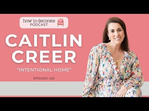 An Intentional Home with Caitlin Creer | Ep. 423