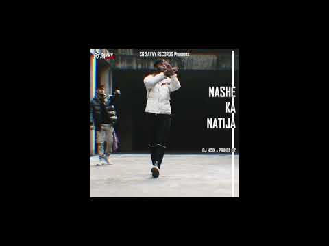 NASHE KA NATIJA | DJ Ncix X Prince 62 | Official Audio | So Savvy Records