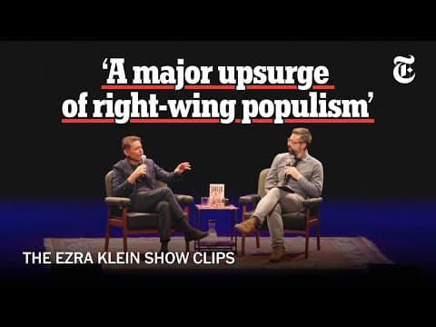Why Right-Wing Populism Is Taking Off Around the World | The Ezra Klein Show Clips