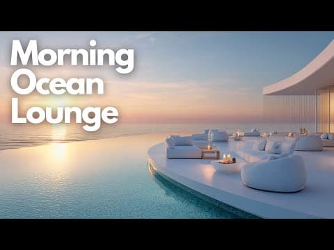 Chillout Vibes in a Coastal Paradise | Morning Ocean Lounge