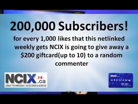Netlinked Weekly Episode 28 - Chance to WIN 1 of 10 $200 NCIX Gift Card!
