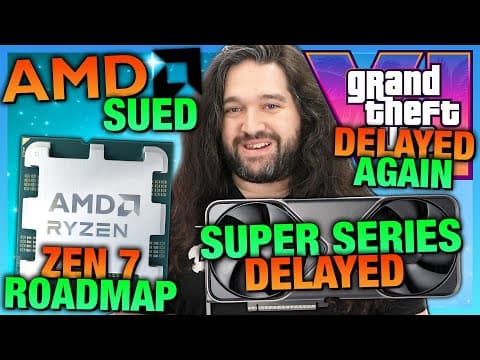 HW News - AMD Zen 7 Roadmap, GTA VI Delay, AMD Sued for X3D, 50 Super Series, New Retro Cases