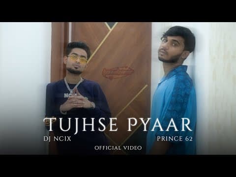 TUJHSE PYAAR | @DJNcix X @princemassey Prod. by DJ Ncix | Official Music Video | 2025