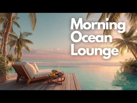 Morning Ocean Lounge | Luxury Lounge Background Music
