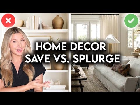 SAVE vs. SPLURGE: HOME DECOR GUIDE TO BUDGET-FRIENDLY DECORATING