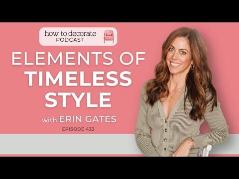 Elements of Timeless Style with Erin Gates | Ep. 433