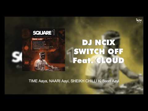 SWITCH OFF Feat. Cloud | DJ Ncix | SQAURE 1| | New Rap Song 2021 | Hindi Hip Hop | Desi Hiphop | EP