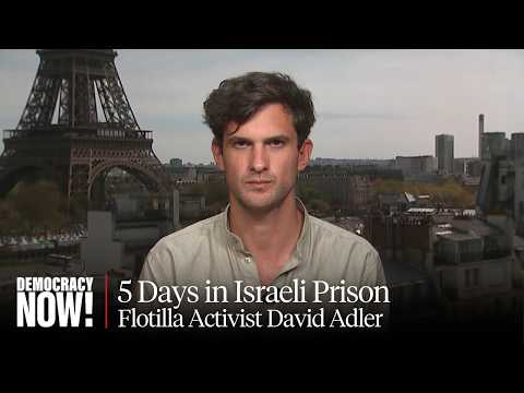 5 Days in Israel's Desert Prison: Jewish Flotilla Activist David Adler on Harrowing Detention Ordeal