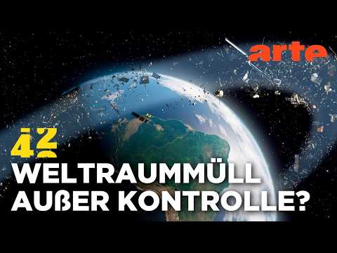 Fällt uns der Weltraumschrott auf die Füße? | 42 - Die Antwort auf fast alles | ARTE