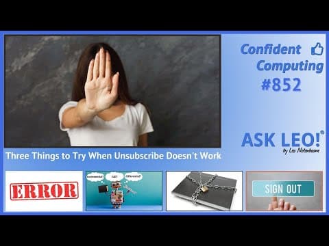 Confident Computing 👍 #852 - Three Things to Try When Unsubscribe Doesn't Work