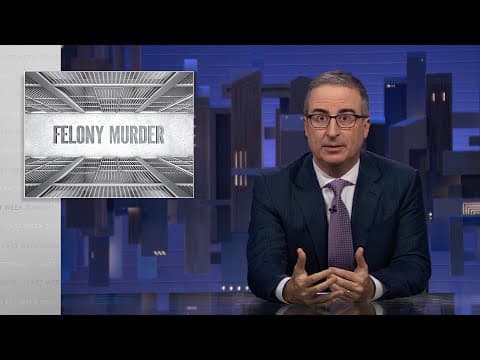 Felony Murder: Last Week Tonight with John Oliver (HBO)