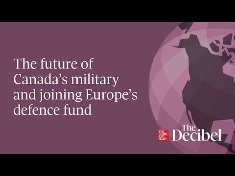 The future of Canada’s military and joining Europe’s defence fund