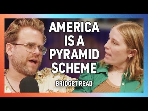 Everything in America is a Pyramid Scheme Now with Bridget Read