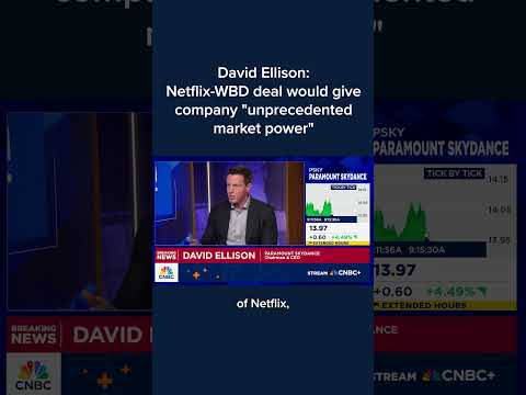 David Ellison: Netflix-WBD deal would give company 'unprecedented market power'
