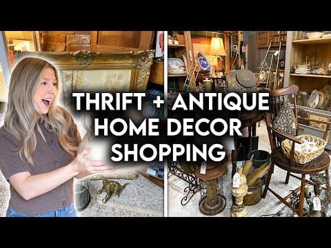 THRIFT + ANTIQUE HOME DECOR SHOP WITH ME | AFFORDABLE INTERIOR DESIGN