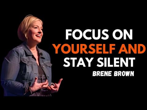 FOCUS ON YOURSELF & STAY SILENT – WATCH HOW LIFE CHANGES! | BRENE BROWN | BEST MOTIVATIONAL SPEECH