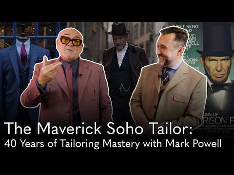 The Maverick Soho Tailor: 40 Years of Tailoring Mastery with Mark Powell