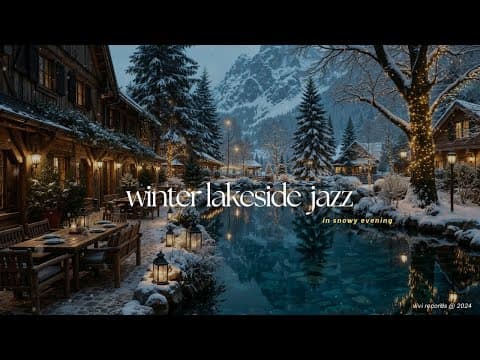 Lakeside Cafe Jazz in December | Beautiful Winter Nature With Calming Jazz To Relieve The Stress