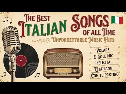 The Best Italian Songs of All Time 🇮🇹 Unforgettable Music Hits