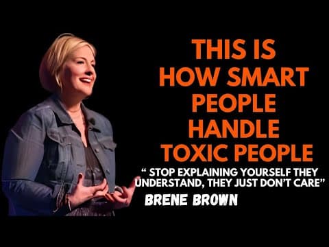 THIS IS HOW SMART PEOPLE HANDLE TOXIC PEOPLE | BRENÉ BROWN’S MOST TRANSFORMATIVE LESSON